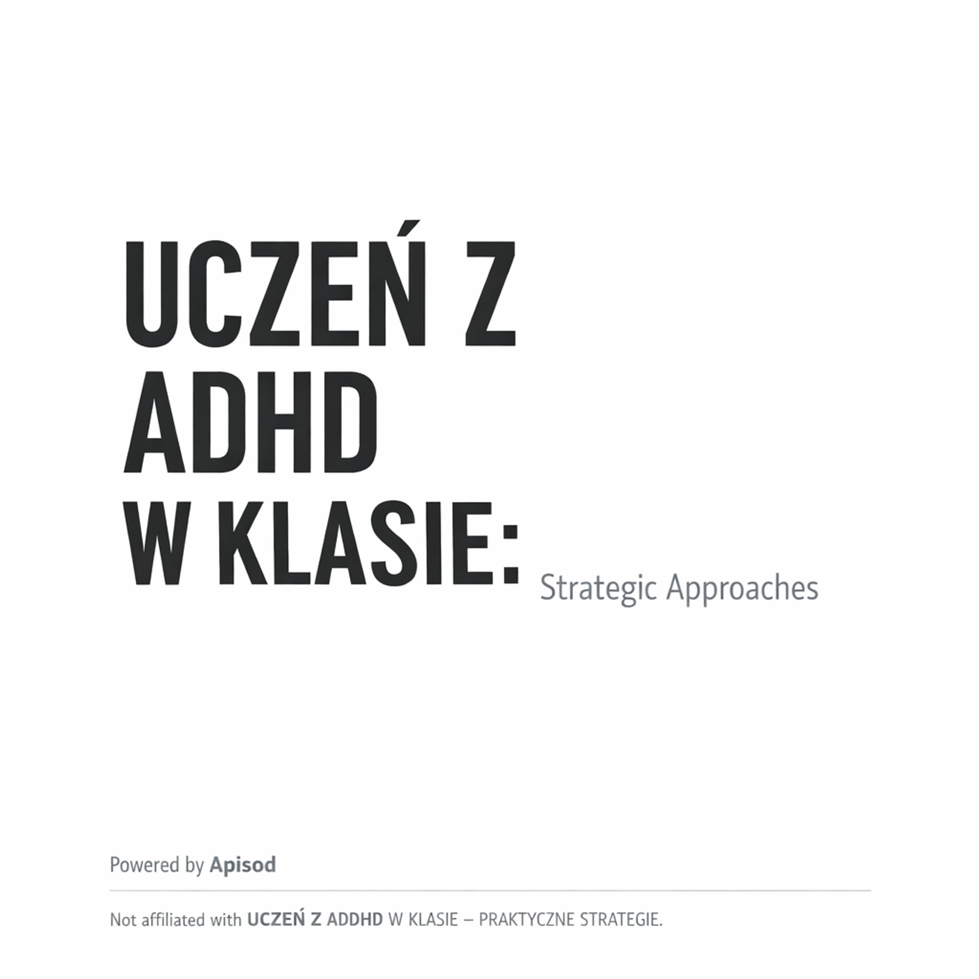 UCZEŃ Z ADHD W KLASIE: Strategic Approaches podcast cover art